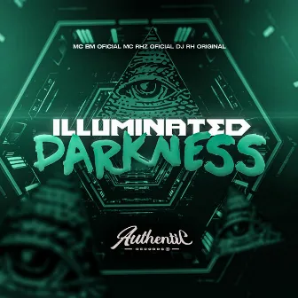 Illuminated Darkness by DJ RH ORIGINAL