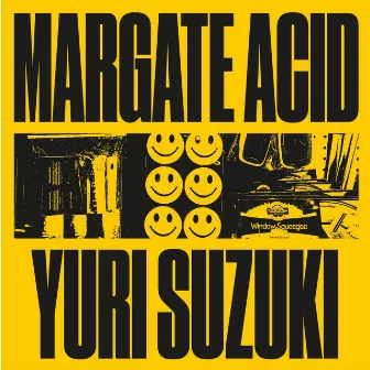 MARGATE ACID by Yuri Suzuki