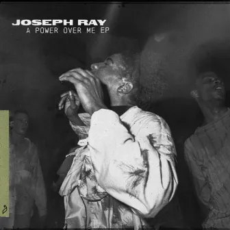 A Power Over Me EP by Joseph Ray