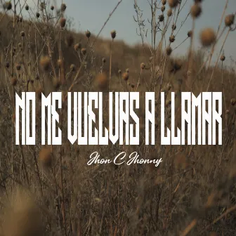 No Me Vuelvas a Llamar by Jhon C Jhonny