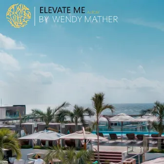 Elevate Me by Wendy Mather