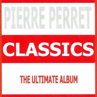 Classics - Pierre Perret by Pierre Perret