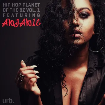 Hip Hop Planet of the 8Z, Vol. 1 by Anjanie