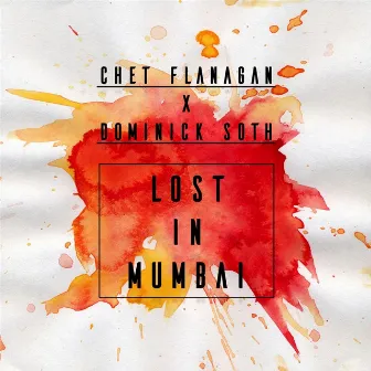 Lost in Mumbai (feat. Dominick Soth) by Chet Flanagan