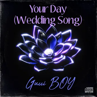 Your Day (Wedding Song) by Gucci BOY