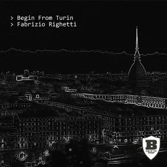 Begin from Turin by Fabrizio Righetti