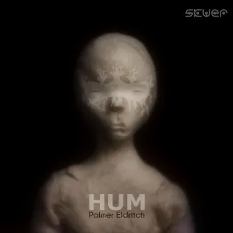 Hum by Palmer Eldritch