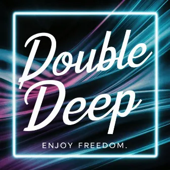 Enjoy Freedom by Double Deep