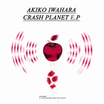 Crash Planet E.P by Akiko Iwahara