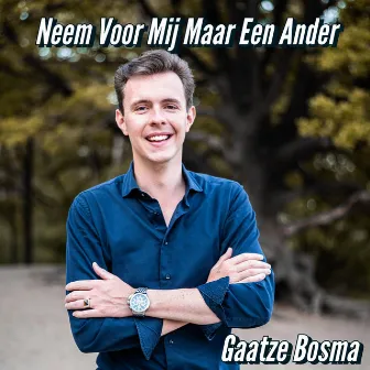 Neem Voor Mij Maar Een Ander by Gaatze Bosma