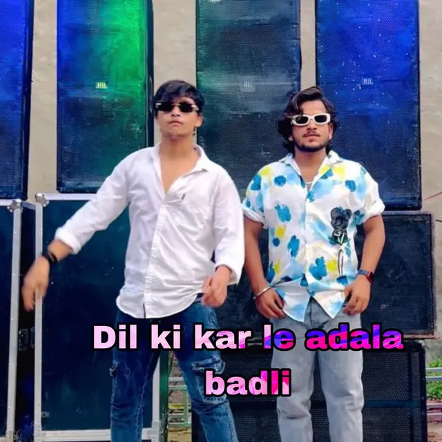 Dil ki Karle Adala Badli