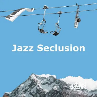 Jazz Seclusion by Chilled Jazz Inc