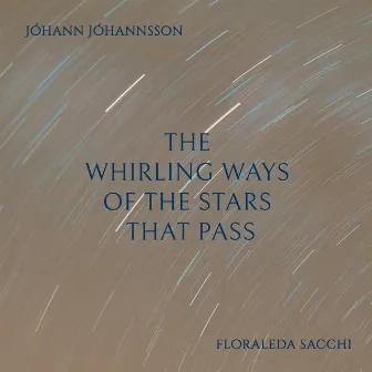 The Whirling Ways of the Stars That Pass by Floraleda Sacchi