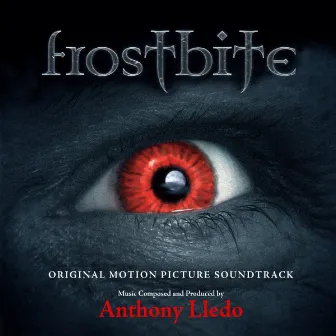 Frostbite (Original Motion Picture Soundtrack) by Anthony Lledo