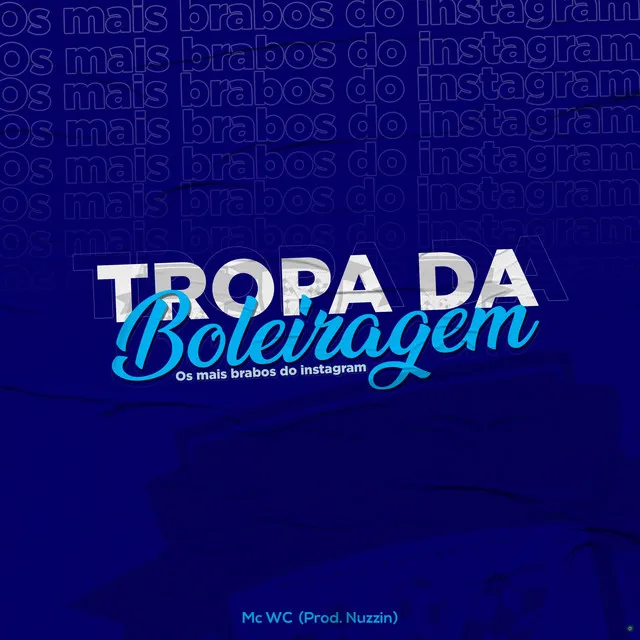 Tropa da Boleiragem - Os Mais Brabos do Instagram (feat. Nuzzin)