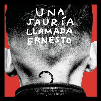 Una Jauria Llamada Ernesto (Original Motion Picture Soundtrack) by Haxah