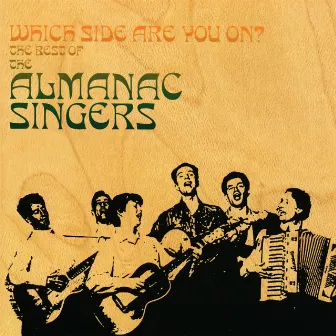 Which Side Are You On? The Best Of The Almanac Singers by The Almanac Singers