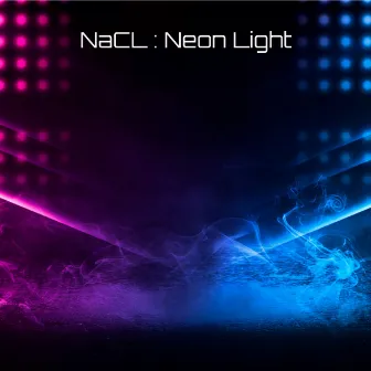 Neon Light (Extended Mix) by NaCL