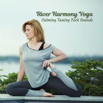 River Harmony Yoga: Calming Tuning Fork Sounds by Ultimate Waterflow