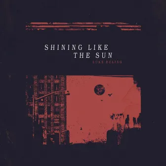 Shining Like the Sun by Luke Beling