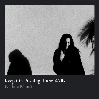 Keep On Pushing These Walls by Nadine Khouri