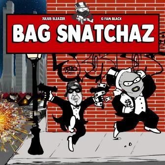 Bag Snatchaz by Julius Sleazer