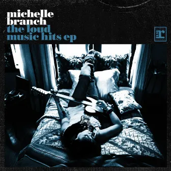 The Loud Music Hits EP by Michelle Branch