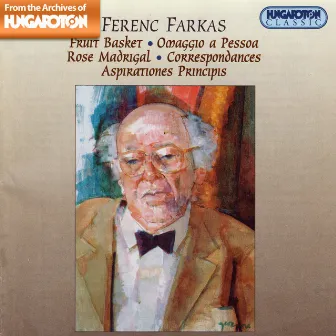 Farkas: Fruit Basket / Omaggio A Pessoa / Rose Madrigal / Correspondances / Aspirationes Principis by Ádám Medveczky