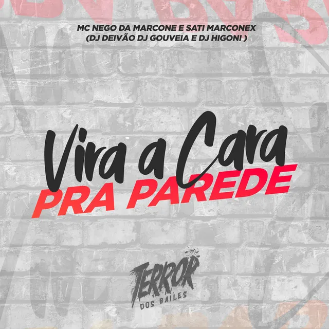 Vira a Cara Pra Parede (feat. MC Nego da Marcone & DJ Higoni)