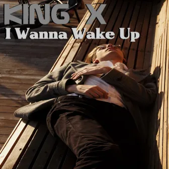 I Wanna Wake Up by King X