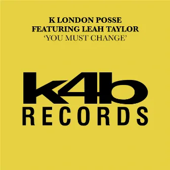 You Must Change (feat. Leah Taylor) by K London Posse