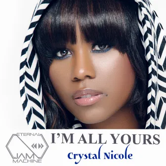 I'm All Yours by Crystal Nicole