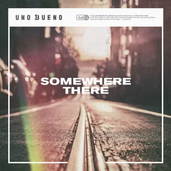 Somewhere there by Uno Bueno