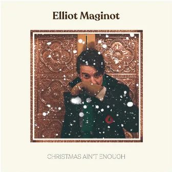 Christmas Ain't Enough by Elliot Maginot