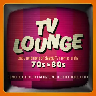 TV Lounge: Jazzy Renditions Of Classic TV Themes Of The 70s & 80s by The Jeff Steinberg Jazz Ensemble