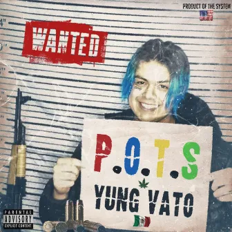 P.O.T.S by Yung Vato