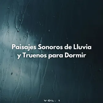 Paisajes Sonoros De Lluvia Y Truenos Para Dormir Vol. 1 by Ayuda para dormir para el insomnio