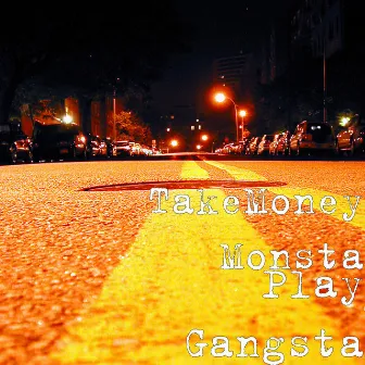 Play Gangsta by TakeMoney Monsta