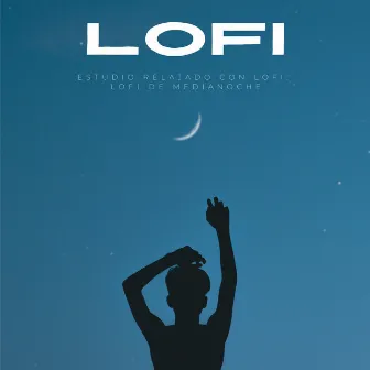 Estudio Relajado Con Lofi: Lofi De Medianoche by Lo-Fi para estudiar