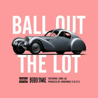 Ball Out the Lot by Unknown Artist