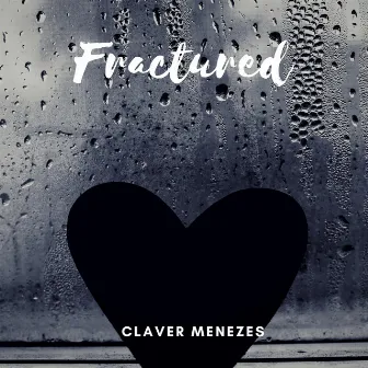 Fractured by Claver Menezes