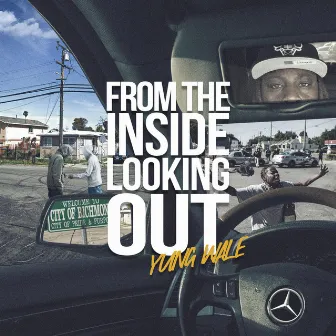 From The Inside Looking Out by Yung Wale