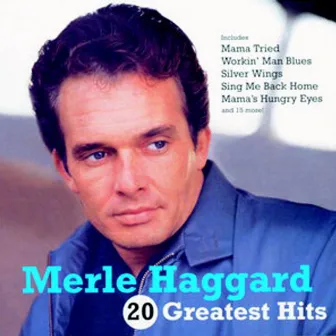 20 Greatest Hits by Merle Haggard