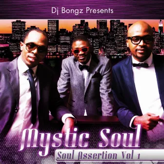 DJ Bongz Presents Mystic Soul - Soul Assertion, Vol. 1 by Mystic Soul