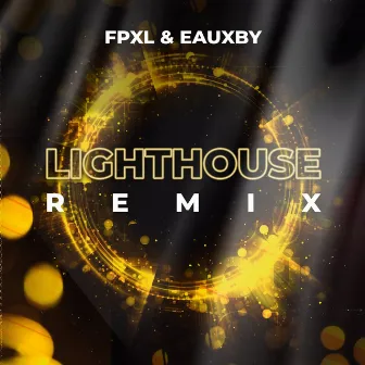 Lighthouse (Remix) by Eauxby