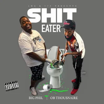 Shit Eater by Big Phil GwappedUp