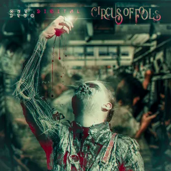 Our Digital Drug by Circus of Fools