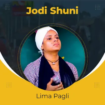 . Jodi Shuni by Lima Pagli