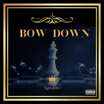 Bow Down by Signature