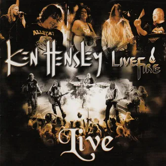 Ken Hensley Live & Fire by Ken Hensley